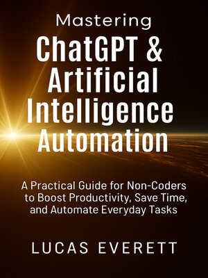 cover image of Mastering ChatGPT & Artificial Intelligence Automation